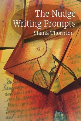 The Nudge Writing Prompts - Shana Thornton - cover