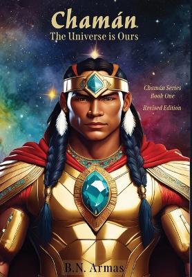 Chamán: The Universe Is Ours - B N Armas - cover