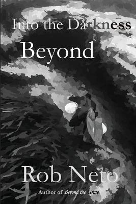 Into the Darkness Beyond - Rob Neto - cover