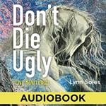 Don’t Die Ugly