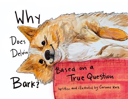 Why Does Delvin Bark? Based on a True Question - Corinne Kaz - ebook