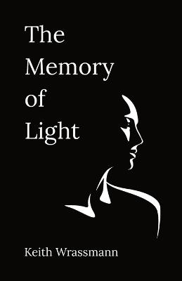 The Memory of Light: Poems for the Soul's Journey - Keith Wrassmann - cover