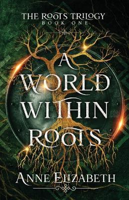 A World Within Roots - Anne Elizabeth - cover