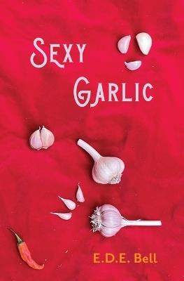 Sexy Garlic - E D E Bell - cover