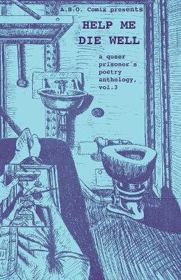 Help Me Die Well: A Queer Prisoner's Poetry Anthology, Vol. 3 - cover