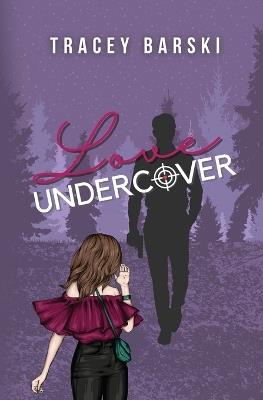 Love Undercover - Tracey Barski - cover