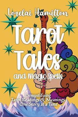 Tarot Tales and Magic Spells - Lorelai Hamilton - cover