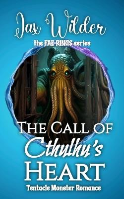 Call of Cthulhu's Heart: A Short Tentacle Monster Romance - Jax Wilder - cover