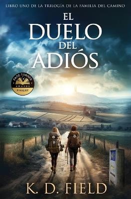 El Duelo del Adiós: Libro Primero de La Trilogía de la Familia del Camino - K D Field - cover