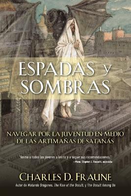 Swords and Shadows/Espadas y sombras: Navigating Youth Amidst the Wiles of Satan/Navegando la juventud en medio de las artimañas de Satanás - Charles D Fraune - cover