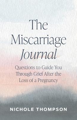 The Miscarriage Journal - Nichole Thompson - cover