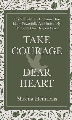 Take Courage, Dear Heart - Sheena Heinrichs - cover