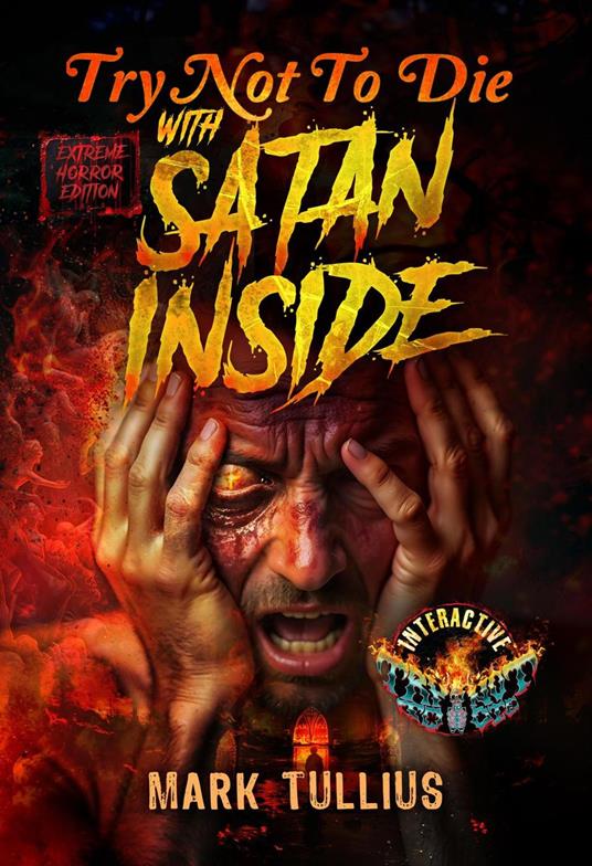 Try Not to Die with Satan Inside: An Extreme Interactive Horror Gamebook