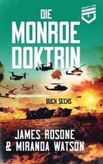 Die Monroe Doktrin: Buch Sechs