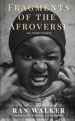 Fragments of the Afroverse: 100-Word Stories - Ran Walker - cover