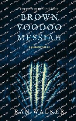 Brown Voodoo Messiah: A Microfiction LP - Ran Walker - cover