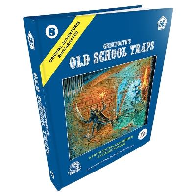 D&D 5E: Original Adventures Reincarnated #8: Grimtooth’s Old School Traps - Chris Doyle - cover
