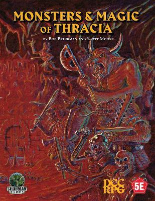 Monsters & Magic of Thracia (5E+DCC) - Bob Brinkman,Scott Moore - cover