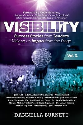 Visibility 3: Success Stories from Elite Leaders Making an Impact from the Stage - Dannella Burnett - cover