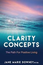 Clarity Concepts: The Path for Positive Living