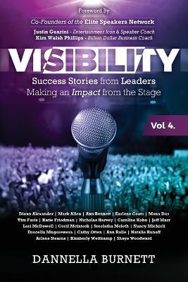 Visibility 4: Success Stories from Leaders Making an Impact from the Stage - Dannella Burnett - cover