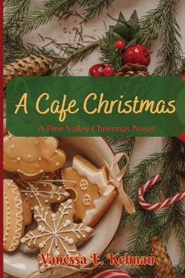 A Cafe Christmas - Vanessa E Kelman - cover