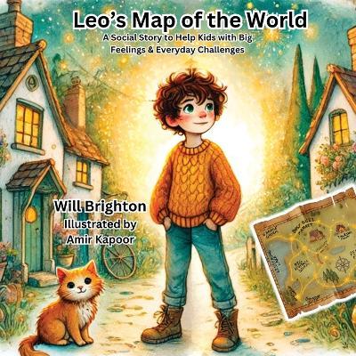 Leo's Map of the World: A Social Story to Help Kids with Big Feelings & Everyday Challenges - Will Brighton - cover