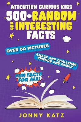 Attention Curious Kids: Random and Interesting Facts - Jonny Katz - cover