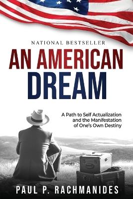 An American Dream: A Path to Self Actualization and the Manifestation of One's Own Destiny - Paul P Rachmanides - cover