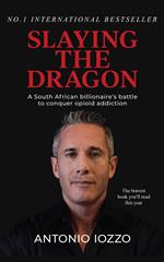 Slaying the Dragon: A South African Billionaire's Battle to Conquer Opioid Addiction