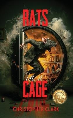 Rats in a Cage: The Black Box of Misery, Surviving Addiction and Trauma in a Brutal Social Experiment - Christopher Clark - cover