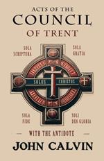 Acts of the Council of Trent with the Antidote