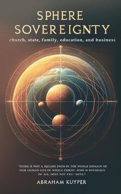 Sphere Sovereignty - Abraham Kuyper - cover