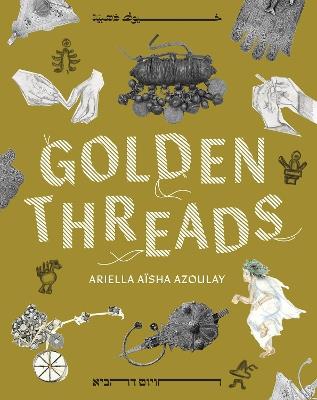 Golden Threads - Ariella Asha Azoulay - cover
