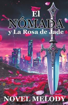 El Nomada y La Rosa de Jade - Novel Melody - cover
