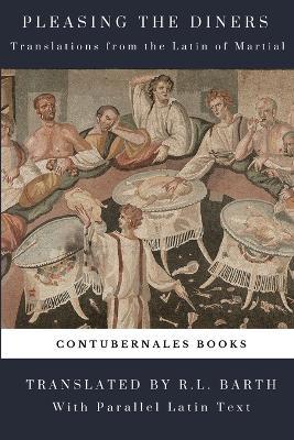 Pleasing the Diners: Translations from the Latin of Martial - Martial - cover