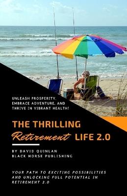 The Thrilling Retirement Life 2.0 - David Quinlan - cover