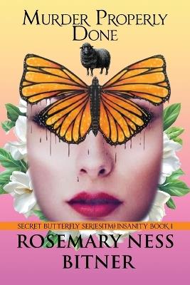 Murder Properly Done: INSANITY VOLUME, first book of three. - Rosemary Ness Bitner - cover