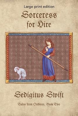 Sorceress for Hire: Large Print Edition - Sedigitus Swift - cover