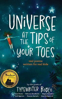 Universe at the Tips of Your Toes: real poems written for real kids - Sean Petrie,Rebecca Bendheim,Megan Benedict - cover