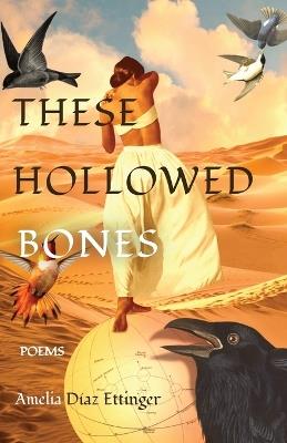 These Hollowed Bones - Amelia Díaz Ettinger - cover