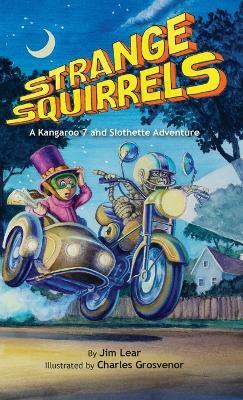 Strange Squirrels: A Kangaroo 7 and Slothette Adventure - Jim Lear - cover