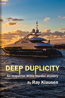 Deep Duplicity: An Inspector Willis Murder Mystery - Ray Klausen - cover
