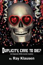Duplicity, Care to Die?: An Inspector Willis Murder Mystery