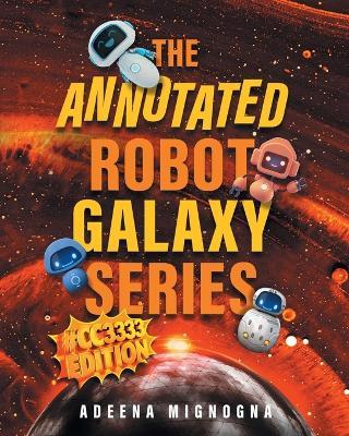 The Annotated Robot Galaxy Series #CC3333 Edition - Adeena Mignogna - cover