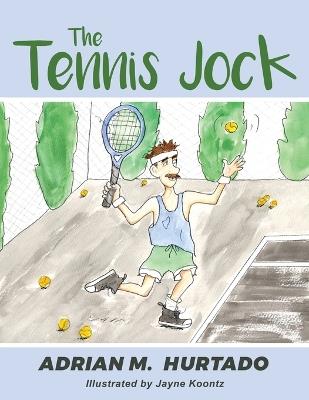 The Tennis Jock - Adrian M Hurtado - cover
