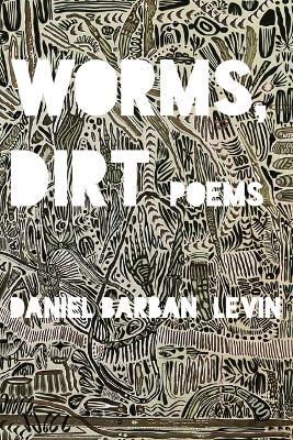 Worms, Dirt - Daniel Barban Levin - cover