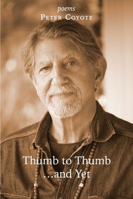 Thumb to Thumb... and Yet - Peter Coyote - cover