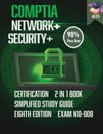 The CompTIA Network+ & Security+ Certification: 2 in 1 Book- Simplified Study Guide Eighth Edition (Exam N10-008) The Complete Exam Prep with Practice Tests and Insider Tips & Tricks Achieve a 98% Pass Rate on Your First Attempt!