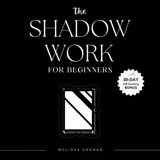 Shadow Work Journal For Beginners, The - Kannan, Melissa - Audiolibro in  inglese